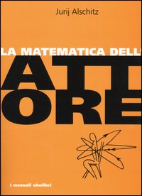 Libro matematica dell'attore di Jurij Alschitz - ean 9788877482402 - Ubulibri