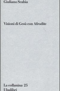 Libro Visioni di Gesù con Afrodite di Giuliano Scabia - ean 9788877482495 - Ubulibri