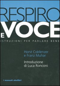 Libro Respiro e voce. Istruzioni per parlare bene di Horst Coblenzer; Franz Muhar - ean 9788877482747 - Ubulibri
