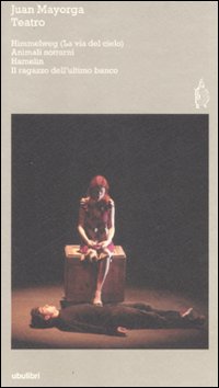 Libro Teatro: Himmelweg-Animali notturni-Hamelin-Il ragazzo dell'ultimo banco di Juan Mayorga - ean 9788877483027 - Ubulibri