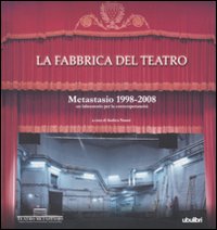 Libro fabbrica del teatro. Metastasio 1998-2008. Un laboratorio per la contemporaneità di  - ean 9788877483072 - Ubulibri