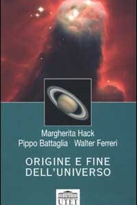 Libro Origine e fine dell'universo di Margherita Hack; Pippo Battaglia; Walter Ferreri - ean 9788877507914 - UTET Università