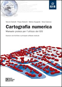 Libro Cartografia numerica. Manuale pratico per l'utilizzo dei GIS di  - ean 9788877587893 - Flaccovio Dario