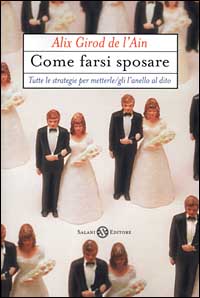 Libro Come farsi sposare di Alix Girod de L'Ain - ean 9788877828743 - Salani