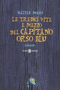 Libro tredici vite e mezzo del Capitano Orso Blu di Walter Moers - ean 9788877829030 - Salani