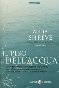 Libro peso dell'acqua di Anita Shreve - ean 9788877829900 - Salani