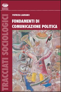 Libro Fondamenti di comunicazione politica internazionale di Patrizia Laurano - ean 9788877962614 - Bonanno