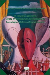 Libro focus group. Uno strumento poliedrico. Sociologia clinica e ricerca sociale di Roberta Bettoli; Silvia Liaci; Patrizia Magnante - ean 9788877965431 - Bonanno