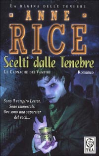 Libro Scelti dalle tenebre. Le cronache dei vampiri di Anne Rice - ean 9788878182769 - TEA