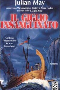 Libro giglio insanguinato di Julian May - ean 9788878182950 - TEA