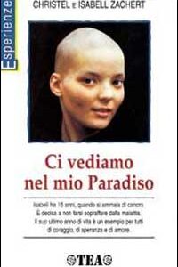 Libro Ci vediamo nel mio paradiso di Christel Zachert; Isabell Zachert - ean 9788878183841 - TEA