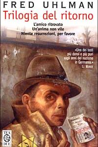 Libro Trilogia del ritorno: L'amico ritrovato-Un'anima non vile-Niente resurrezioni
