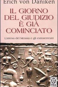 Libro giorno del giudizio è già cominciato. L'attesa del messia e gli extraterrestri di Erich von Däniken - ean 9788878187023 - TEA