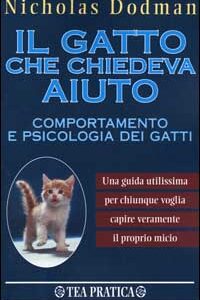 Libro gatto che chiedeva aiuto di Nicholas H. Dodman - ean 9788878187665 - TEA