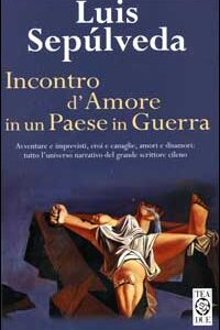 Libro Incontro d'amore in un paese in guerra di Luis Sepúlveda - ean 9788878187900 - TEA