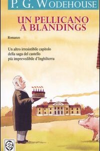 Libro pellicano a Blandings di Pelham G. Wodehouse - ean 9788878187924 - TEA