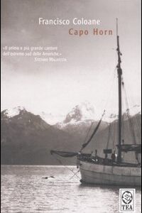 Libro Capo Horn di Francisco Coloane - ean 9788878188099 - TEA