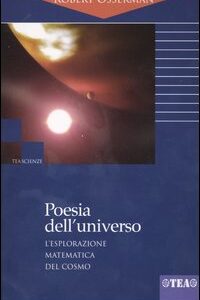 Libro Poesia dell'universo. L'esplorazione matematica del cosmo di Robert Osserman - ean 9788878188549 - TEA