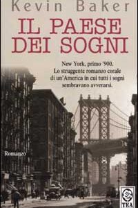 Libro paese dei sogni di Kevin Baker - ean 9788878189300 - TEA