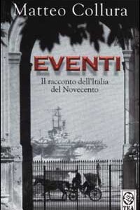 Libro Eventi. Il racconto dell'Italia del Novecento di Matteo Collura - ean 9788878189560 - TEA