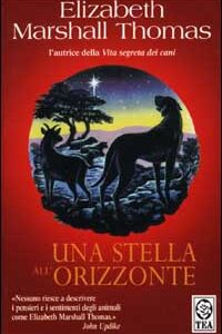 Libro stella all'orizzonte di Elizabeth Marshall Thomas - ean 9788878189751 - TEA