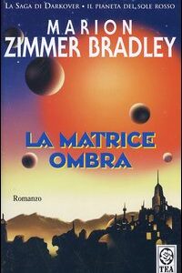 Libro matrice ombra di Marion Zimmer Bradley - ean 9788878189775 - TEA