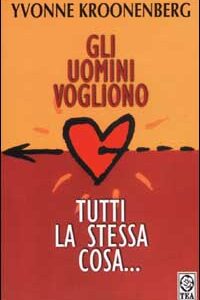 Libro uomini vogliono tutti la stessa cosa... (Riflessioni semiserie di una donna che pensa) di Yvonne Kroonenberg - ean 9788878189867 - TEA