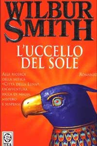 Libro Uccello del Sole di Wilbur Smith - ean 9788878193475 - TEA