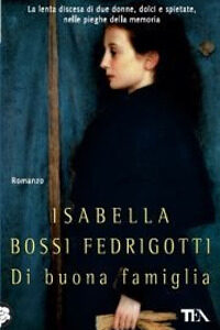Libro Di buona famiglia di Isabella Bossi Fedrigotti - ean 9788878193956 - TEA