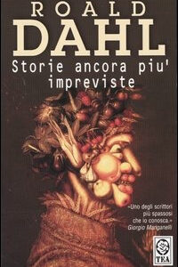 Libro Storie ancora più impreviste di Roald Dahl - ean 9788878194649 - TEA