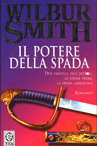Libro potere della spada di Wilbur Smith - ean 9788878196018 - TEA