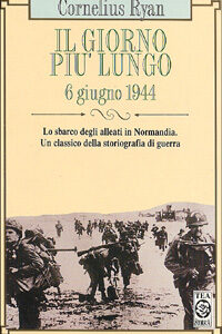 Libro giorno più lungo. 6 giugno 1944 di Cornelius Ryan - ean 9788878196605 - TEA