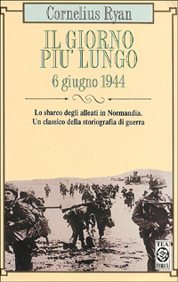 Libro giorno più lungo. 6 giugno 1944 di Cornelius Ryan - ean 9788878196605 - TEA