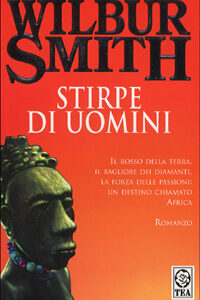 Libro Stirpe di uomini di Wilbur Smith - ean 9788878197510 - TEA