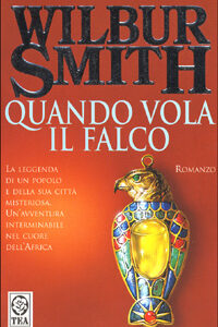 Libro Quando vola il falco di Wilbur Smith - ean 9788878197527 - TEA