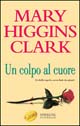 Libro colpo al cuore di Mary Higgins Clark - ean 9788878249165 - Sperling & Kupfer