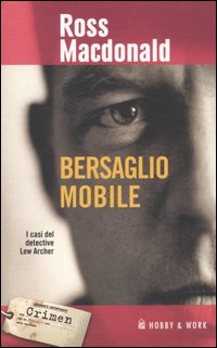 Libro Bersaglio mobile di Ross MacDonald - ean 9788878510500 - Hobby & Work Publishing