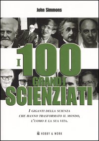 Libro cento grandi scienziati di John Simmons - ean 9788878513242 - Hobby & Work Publishing