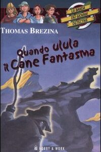 Libro Quando ulula il cane fantasma. La banda dei giovani detective di Thomas Brezina - ean 9788878513570 - Hobby & Work Publishing