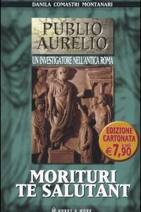 Libro Morituri te salutant di Danila Comastri Montanari - ean 9788878513815 - Hobby & Work Publishing