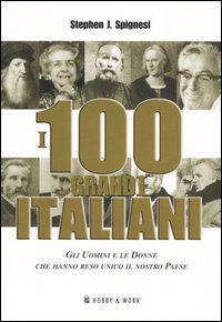 Libro cento grandi italiani di Stephen J. Spignesi - ean 9788878513914 - Hobby & Work Publishing