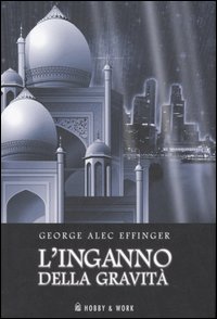 Libro inganno della gravità di George A. Effinger - ean 9788878515116 - Hobby & Work Publishing