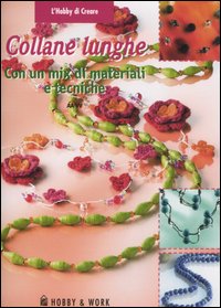 Libro Collane lunghe. Con un mix di materiali e tecniche di  - ean 9788878515185 - Hobby & Work Publishing