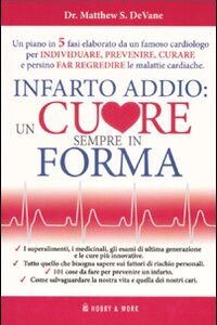 Libro Infarto addio: un cuore sempre in forma di Matthew S. DeVane - ean 9788878515390 - Hobby & Work Publishing