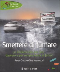 Libro Smettere di fumare di Peter Cross; Clive Hopwood - ean 9788878515444 - Hobby & Work Publishing