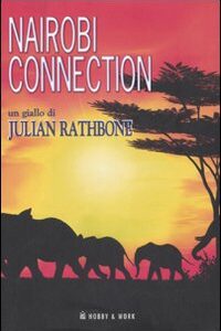 Libro Nairobi connection di Julian Rathbone - ean 9788878515642 - Hobby & Work Publishing