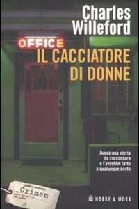 Libro cacciatore di donne di Charles Willeford - ean 9788878515666 - Hobby & Work Publishing