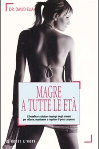 Libro Magre a tutte le età di David Elia - ean 9788878515703 - Hobby & Work Publishing