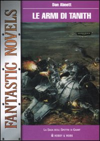 Libro armi di Tanith. La saga degli spettri di Gaunt di Dan Abnett - ean 9788878516069 - Hobby & Work Publishing