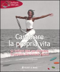Libro Cambiare la propria vita di Penny Ferguson - ean 9788878516090 - Hobby & Work Publishing